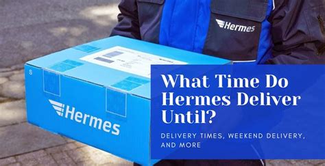 hermes delivery uk times|are hermes delivering today.